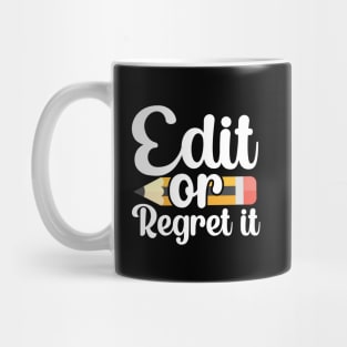 Edit or regret it Mug